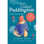 A Bear Called Paddington And Other Stories - by Michael Bond