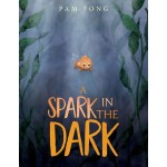 A Spark In The Dark - Hardback - by Pam Fong