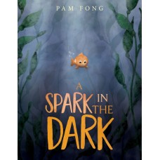 A Spark In The Dark - Hardback - by Pam Fong