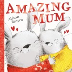 Amazing Mum - by Alison Brown