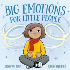 Big Emotions for Little People - by Rebekah Lipp