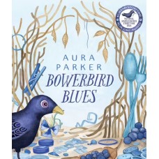 Bowerbird Blues - Hardback - by Aura Parker 