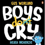 Boys Do Cry - by Gus Worland 