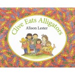 Clive Eats Alligators - by Alison Lester
