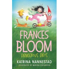 Frances Bloom #2 Dangerous Days - by Katrina Nannestad Frances Bloom #2 Dangerous Days - by Katrina Nannestad