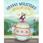 Granny McFlitter's Eggcellent Easter - by Heather Haylock