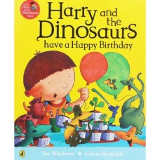Harry and the Dinosaurs: Have a Happy Birthday - by Ian Whybrow Harry and the Dinosaurs: Have a Happy Birthday - by Ian Whybrow