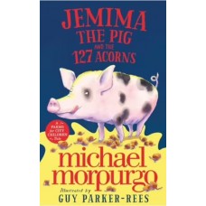 Jemima the Pig and the 127 Acorns - by Michael Morpurgo