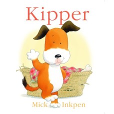 Kipper - by Mick Inkpen Kipper - by Mick Inkpen