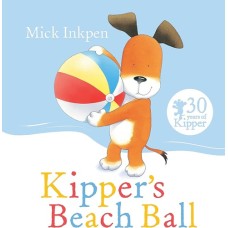 Kipper's Beach Ball - by Mick Inkpen Kipper's Beach Ball - by Mick Inkpen