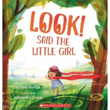 Look! Said the Little Girl - by Tania Norfolk