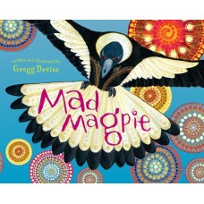 Mad Magpie - by Gregg Dreise