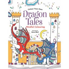 Mindful Colouring - Dragon Tales Mindful Colouring - Dragon Tales