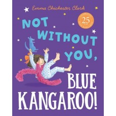 Not Without You, Blue Kangaroo! - by Emma Chichester Clark