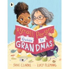 A Small Person's Guide to Grandmas - by Jane Clarke 