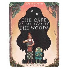 The Cafe at the Edge of the Woods - by Mikey Please