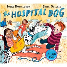 The Hospital Dog - by Julia Donaldson The Hospital Dog - by Julia Donaldson