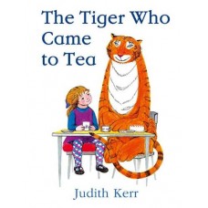 The Tiger Who Came to Tea - by Judith Kerr
