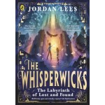 The Whisperwicks: The Labyrinth of Lost and Found - by Jordan Lees
