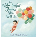 The Wonderful Things You Will Be - by Emily Winfield Martin