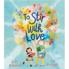 To Stir with Love -  by Kate Mildenhall