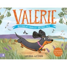 Valerie: Australia's Bravest Sausage Dog - by Lucinda Gifford Valerie: Australia's Bravest Sausage Dog - by Lucinda Gifford