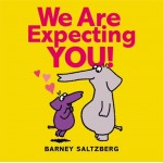 We Are Expecting You! - by Barney Saltzberg