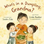 What's In A Dumpling, Grandma? - by Linda Meeker What's In A Dumpling, Grandma? - by Linda Meeker