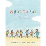 What To Say - when you don't know what to say - by Davina Bell