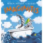 When Henry Caught Imaginitis - by Nick Bland