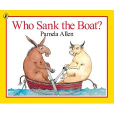 Who Sank The Boat? - by Pamela Allen Who Sank The Boat? - by Pamela Allen