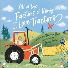 All of the Factors of Why I Love Tractors - Hardback - by  Davina Bell