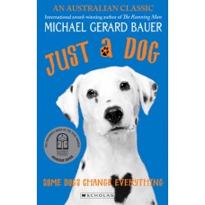 Just a Dog - by Michael Gerard Bauer