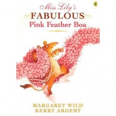 Miss Lily's Fabulous Pink Feather Boa - by Margaret Wild