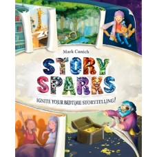 Story Sparks: Ignite Your Bedtime Storytelling! by Mark Cunich
