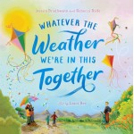 Whatever the Weather We're in This Together - by Jessica Braithwaite, Rebecca Ralfe
