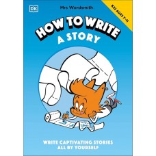 Mrs Wordsmith How To Write A Story, Ages 7-11